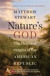 Book cover of Nature's God: The Heretical Origins of the American Republic by Matthew Stewart