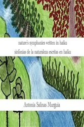 Book cover of nature's symphonies written in haiku sinfonías de la naturaleza escritas en haiku by Unknown