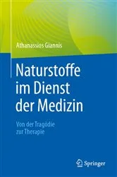 Book cover of Naturstoffe im Dienst der Medizin - Von der Tragödie zur Therapie by Athanassios Giannis