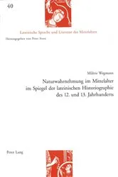 Book cover of Naturwahrnehmung im Mittelalter im Spiegel der lateinischen Historiographie des 12. und 13. Jahrhunderts by Peter Stotz