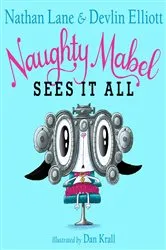 Book cover of Naughty Mabel Sees It All by Nathan Lane