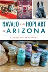 Book cover of Navajo and Hopi Art in Arizona by Rory O'Neill Schmitt PhD