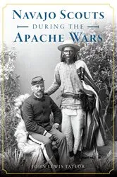 Book cover of Navajo Scouts During the Apache Wars by John Lewis Taylor