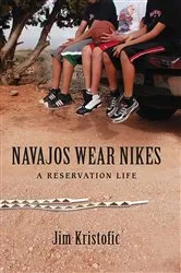 Book cover of Navajos Wear Nikes by Jim Kristofic