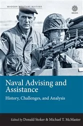 Book cover of Naval Advising and Assistance by Donald Stoker