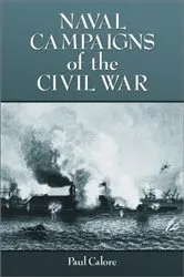 Book cover of Naval Campaigns of the Civil War by Paul Calore