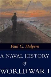 Book cover of Naval History of World War I by Paul G Halpern