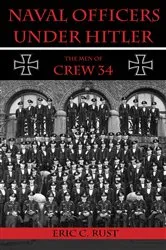 Book cover of Naval Officers Under Hitler by Eric C Rust