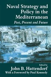 Book cover of Naval Policy and Strategy in the Mediterranean by John B. Hattendorf
