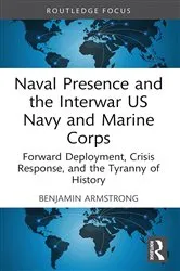 Book cover of Naval Presence and the Interwar US Navy and Marine Corps by Benjamin Armstrong