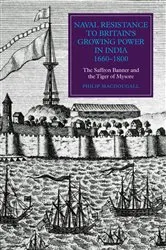 Book cover of Naval Resistance to Britain's Growing Power in India, 1660-1800 by Philip MacDougall