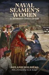 Book cover of Naval Seamen's Women in Nineteenth-Century Britain by Melanie Holihead