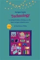 Book cover of Navigate Family Technology by Nora Duncan O'Brien