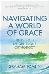 Book cover of Navigating a World of Grace by Graham Tomlin