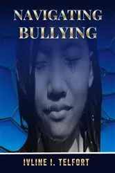 Book cover of Navigating Bullying by Ivline I. Telfort