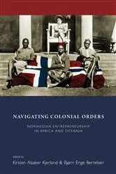 Book cover of Navigating Colonial Orders by Kirsten Alsaker Kjerland