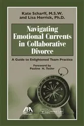 Book cover of Navigating Emotional Currents in Collaborative Divorce by Kate Scharff