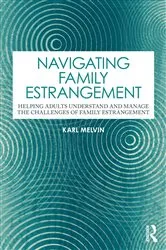 Book cover of Navigating Family Estrangement by Karl Melvin