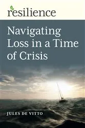 Book cover of Navigating Loss in a Time of Crisis by Jules De Vitto