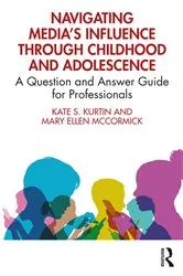 Book cover of Navigating Media’s Influence Through Childhood and Adolescence by Kate S. Kurtin