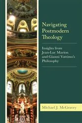Book cover of Navigating Postmodern Theology by Michael J. McGravey