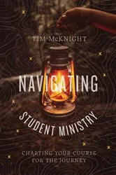 Book cover of Navigating Student Ministry by Tim McKnight