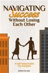 Book cover of Navigating Success Without Losing Each Other by Nfinda Joao