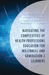 Book cover of Navigating the Complexities of Health Professions Education for Millennial and Generation Z Learners by Unknown
