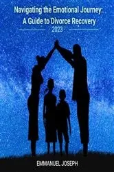 Book cover of Navigating the Emotional Journey: A Guide to Divorce Recovery: by Joseph