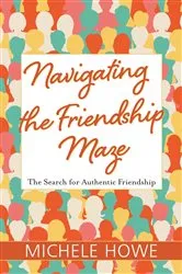 Book cover of Navigating the Friendship Maze by Michele Howe