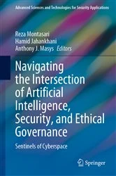 Book cover of Navigating the Intersection of Artificial Intelligence, Security, and Ethical Governance by Reza Montasari