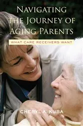 Book cover of Navigating the Journey of Aging Parents by Cheryl A. Kuba