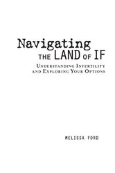 Book cover of Navigating the Land of If by Melissa Ford