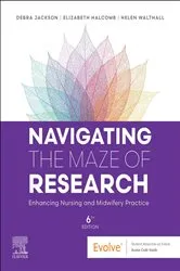 Book cover of Navigating the Maze of Research: Enhancing Nursing and Midwifery Practice (6th ed.) by Jackson AO, RN, CommNsgCert, DipAppSci(Nsg), BHlthSc(Nsg), MN(Ed), PhD, FCNA, SFHEA, Debra