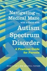 Book cover of Navigating the Medical Maze with a Child with Autism Spectrum Disorder by Thomas Ballesteros