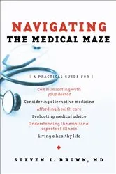 Book cover of Navigating the Medical Maze by Steven L. Brown
