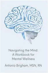 Book cover of Navigating the Mind by Brigham, MSN, RN, Antonio
