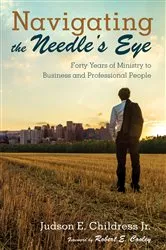 Book cover of Navigating the Needle’s Eye by Judson E.Jr. Childress
