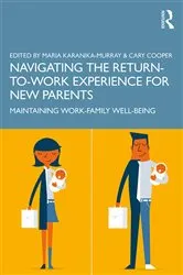 Book cover of Navigating the Return-to-Work Experience for New Parents by Maria Karanika-Murray