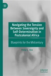 Book cover of Navigating the Tension Between Sovereignty and Self-Determination in Postcolonial Africa by Philip C. Aka