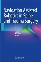 Book cover of Navigation Assisted Robotics in Spine and Trauma Surgery by Wei Tian
