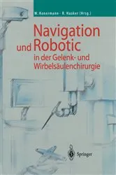 Book cover of Navigation und Robotic in der Gelenk- und Wirbelsäulenchirurgie by Unknown