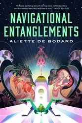 Book cover of Navigational Entanglements by Aliette de Bodard