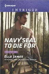 Book cover of Navy SEAL to Die For by Elle James