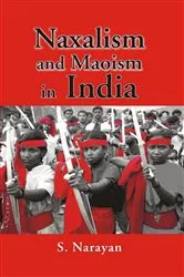 Book cover of Naxalism and Maoism in India by Prof S. Narayan
