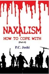 Book cover of Naxalism, How To Cope With (Part II) by P.C. Joshi