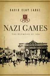 Book cover of Nazi Games: The Olympics of 1936 by David Clay Large
