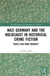 Book cover of Nazi Germany and the Holocaust in Historical Crime Fiction by Anthony Lake