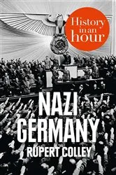 Book cover of Nazi Germany: History in an Hour by Rupert Colley