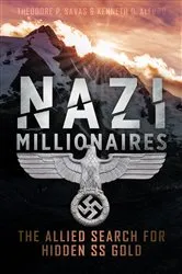 Book cover of Nazi Millionaires by Theodore P. Savas